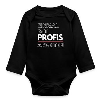 Einmal mit Profis arbeiten Spruch Design - Baby Bio-Langarm-Body - Schwarz - Vorne