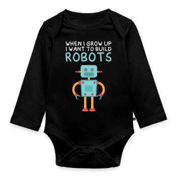 Funny When I Grow Up I Want To Build Robots Roboti - Organic Longsleeve Baby Bodysuit - black - Front