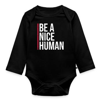 Be A Nice Human Love And Kindness Quote - Organic Longsleeve Baby Bodysuit - black - Front