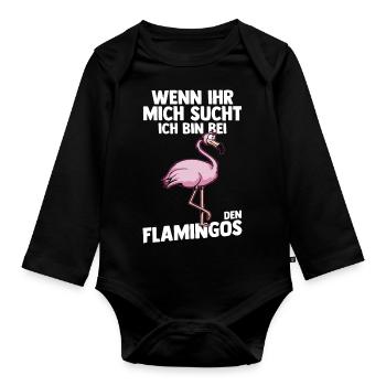 Wenn Ihr mich sucht bin ich bei den Flamingos - Baby Bio-Langarm-Body - Schwarz - Vorne