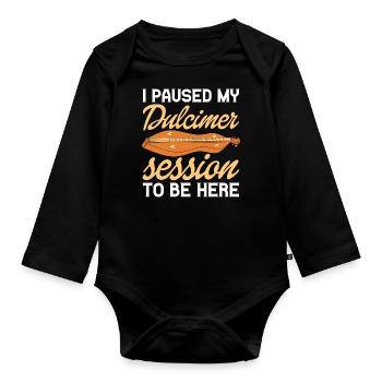 I paused my Dulcimer to be here - Organic Longsleeve Baby Bodysuit - black - Front