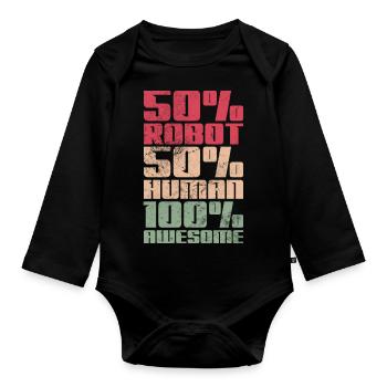 50% Robot 50% Human 100% Awesome - Organic Longsleeve Baby Bodysuit - black - Front