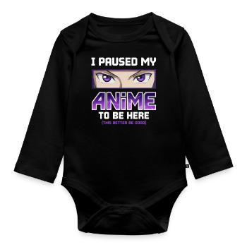 I Paused My Anime to Be Here - Otaku Funny Manga - Baby Bio-Langarm-Body - Schwarz - Vorne
