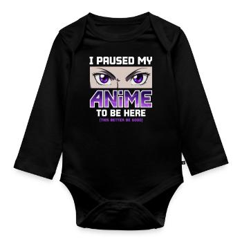 I Paused My Anime to Be Here - Otaku Funny Manga - Organic Longsleeve Baby Bodysuit - black - Front