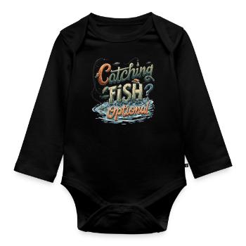 Catching Fish? Optional! Fisherman Fishing Shirt - Organic Longsleeve Baby Bodysuit - black - Front