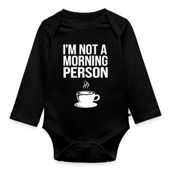 Je ne suis pas une personne du matin – café - Body Bébé bio manches longues - noir - Devant