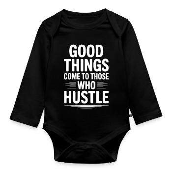 Good Things Come To Those Who Hustle - Organic Longsleeve Baby Bodysuit - black - Front