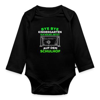 Bye bye kindergarten, I'm kicking on schoolyard now - Organic Longsleeve Baby Bodysuit - black - Front