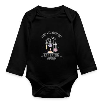 I have a chemistry joke that never causes a reaction - Organic Longsleeve Baby Bodysuit - black - Front