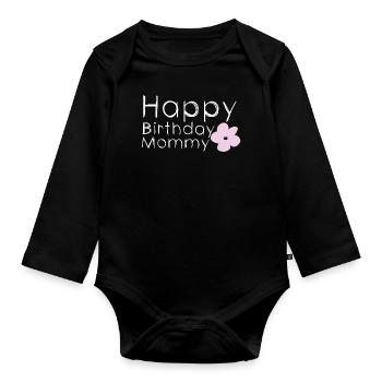 Happy birthday mommy - Organic Longsleeve Baby Bodysuit - black - Front