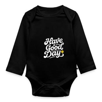 Have A Good Day - Organic Longsleeve Baby Bodysuit - black - Front