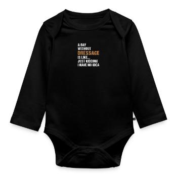 Rider A Day Without Dressage - Organic Longsleeve Baby Bodysuit - black - Front