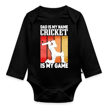 Dad Is My Name Cricket Is My Game - Organic Longsleeve Baby Bodysuit - black - Front