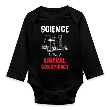 Science Is Not A Liberal Conspiracy - Organic Longsleeve Baby Bodysuit - black - Front