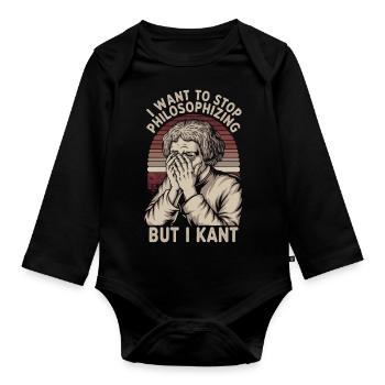 I Want to Stop Philosophizing But I Kant - Funny - Organic Longsleeve Baby Bodysuit - black - Front