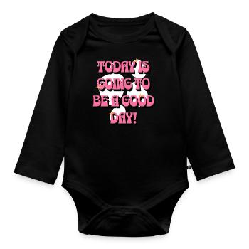 Today Is Going To Be A Good Day - Guter Tag Frauen - Organic Longsleeve Baby Bodysuit - black - Front