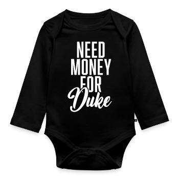 Need Money For Duke - Organic Longsleeve Baby Bodysuit - black - Front