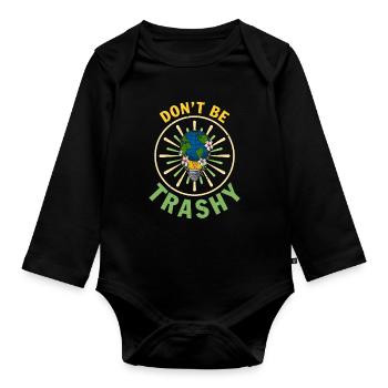 Don't Be Trashy Umweltschutz Umweltaktivisten - Baby Bio-Langarm-Body - Schwarz - Vorne