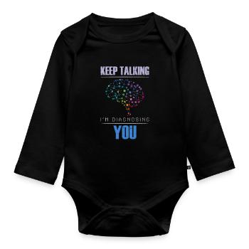 Hör auf zu reden ich stelle dir eine Diagnose - Baby Bio-Langarm-Body - Schwarz - Vorne