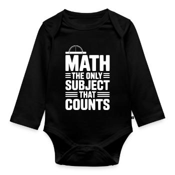 Math The Only Subject That Counts - Organic Longsleeve Baby Bodysuit - black - Front