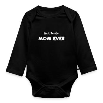 Best Poodle Mom Ever - Dogs - Baby Bio-Langarm-Body - Schwarz - Vorne
