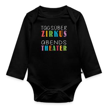 Tagsüber Zirkus abends Theater | Lustiger Spruch - Baby Bio-Langarm-Body - Schwarz - Vorne