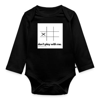 Don't Play with Me (Tic-Tac-Toe) - Organic Longsleeve Baby Bodysuit - black - Front