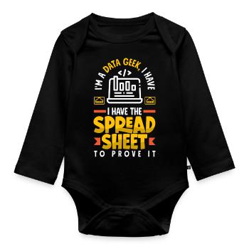 I'm A Data Geek I Have The Spreadsheet To Prove It - Organic Longsleeve Baby Bodysuit - black - Front