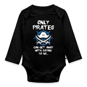 Only pirates can get away with saying yo ho - Baby Bio-Langarm-Body - Schwarz - Vorne