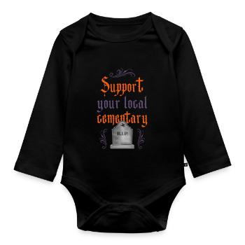 Support your local cementary! - Organic Longsleeve Baby Bodysuit - black - Front