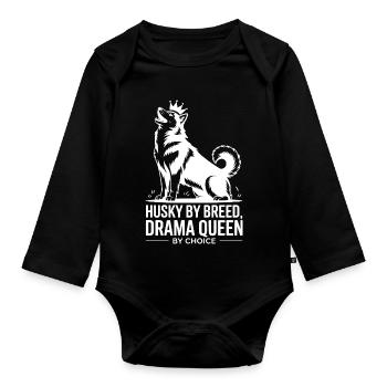 Husky By Breed Drama Queen By Choice  - Organic Longsleeve Baby Bodysuit - black - Front
