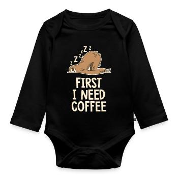 Zuerst brauche ich einen Kaffee, lustiger Humor - Baby Bio-Langarm-Body - Schwarz - Vorne