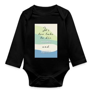 Trop tard pour mourir jeune – Citation amusante - Body Bébé bio manches longues - noir - Devant