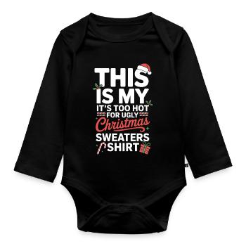 Too Hot For Ugly Christmas Shirt - Organic Longsleeve Baby Bodysuit - black - Front