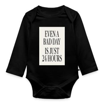Even a Bad Day Is Just 24 Hours – Minimal Design - Organic Longsleeve Baby Bodysuit - black - Front