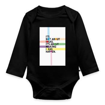 It's Not About Ideas It's About Making Them Happen - Organic Longsleeve Baby Bodysuit - black - Front