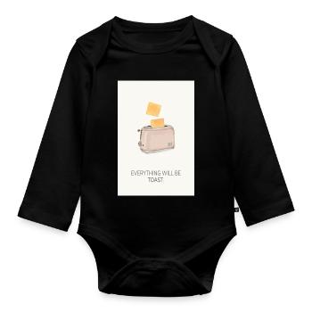 Everything Will Be Toast – Funny Kitchen Poster - Organic Longsleeve Baby Bodysuit - black - Front
