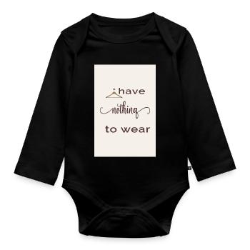 I Have Nothing to Wear - Organic Longsleeve Baby Bodysuit - black - Front