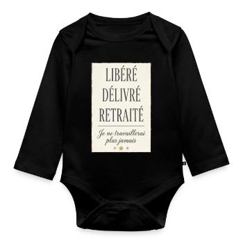 Libéré Délivré Retraité je ne travaillerais plus  - Body Bébé bio manches longues - noir - Devant