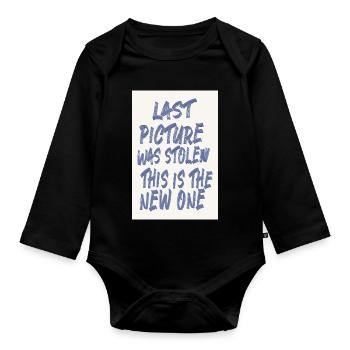 Last Picture Was Stolen Statement Design - Organic Longsleeve Baby Bodysuit - black - Front