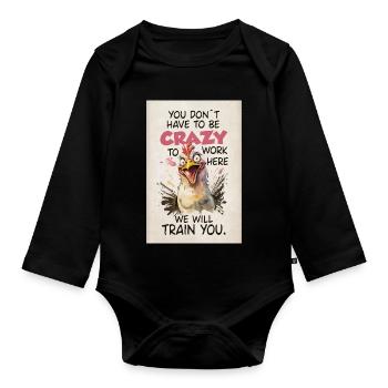 You Don’t Have To Be Crazy Funny Chicken Shirt - Baby Bio-Langarm-Body - Schwarz - Vorne