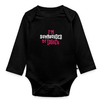 Umgeben von Idioten - Baby Bio-Langarm-Body - Schwarz - Vorne