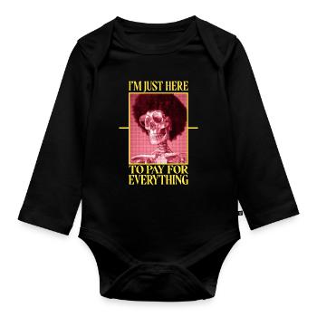 I'm Just Here To Pay For Everything Funny Daddy - Organic Longsleeve Baby Bodysuit - black - Front