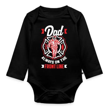 Dad Always On The Front Line Firefighters - Organic Longsleeve Baby Bodysuit - black - Front