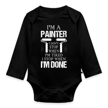 I'm A Painter I Don't Stop When I'm Tired Job Prof - Organic Longsleeve Baby Bodysuit - black - Front