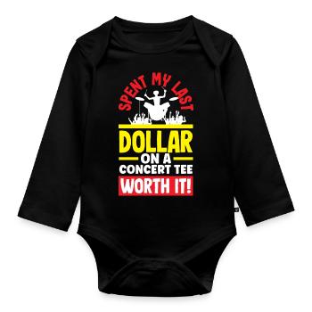 Spent My Last Dollar on a Concert Tee Worth It! - Organic Longsleeve Baby Bodysuit - black - Front