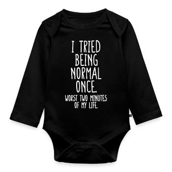 I Tried To Be Normal Once Worst Two Minutes - Organic Longsleeve Baby Bodysuit - black - Front