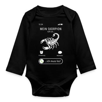 My scorpion is calling - I have to go - saying - Organic Longsleeve Baby Bodysuit - black - Front