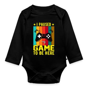 I Paused Game To Be Here - Organic Longsleeve Baby Bodysuit - black - Front
