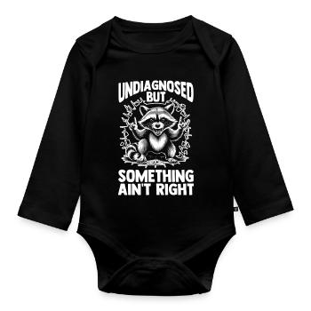 Undiagnosed But Something Ain't Right Raccoon - Organic Longsleeve Baby Bodysuit - black - Front